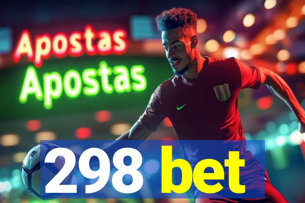 298 bet